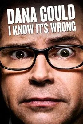 Dana Gould_ I Know Its Wrong